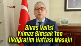 Sivas Valisi Yılmaz Şimşek’ten İlköğretim Haftası Mesajı!