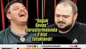 “Soğuk Savaş” soruşturmasında 2 kişi tutuklandı!