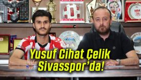Yusuf Cihat Çelik Sivasspor’da!