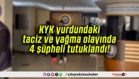 KYK yurdundaki taciz ve yağma olayında 4 şüpheli tutuklandı!