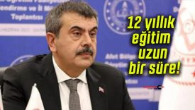 Milli Eğitim Bakanı Yusuf Tekin: “12 yıllık eğitim uzun bir süre”