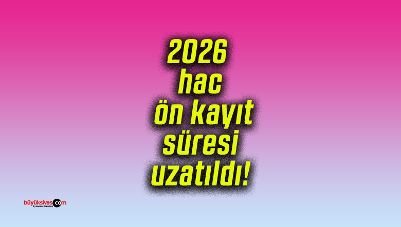 2026 hac ön kayıt süresi uzatıldı!