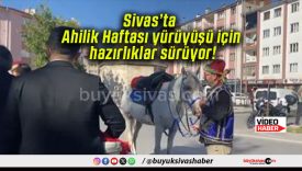 Sivas’ta Ahilik Haftası yürüyüşü için hazırlıklar sürüyor!