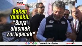 Bakan Yumaklı: “Suya ulaşmak zorlaşacak”