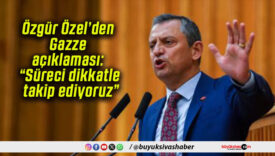 Özgür Özel’den Gazze açıklaması: “Süreci dikkatle takip ediyoruz”