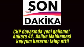 CHP davasında yeni gelişme! Ankara 42. Asliye Mahkemesi kayyum kararını talep etti!