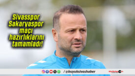 Sivasspor Sakaryaspor maçı hazırlıklarını tamamladı!