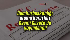 Cumhurbaşkanlığı atama kararları Resmî Gazete’de yayımlandı!