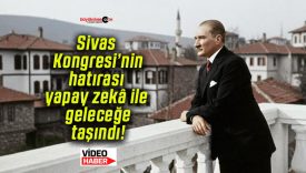 Sivas Kongresi’nin hatırası yapay zekâ ile geleceğe taşındı!