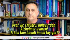 Prof. Dr. Ertuğrul Bolayır’dan Alzheimer uyarısı! Erken tanı hayati önem taşıyor!