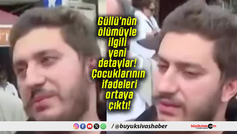 Güllü’nün ölümüyle ilgili yeni detaylar! Çocuklarının ifadeleri ortaya çıktı!