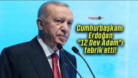 Cumhurbaşkanı Erdoğan, “12 Dev Adam”ı tebrik etti!