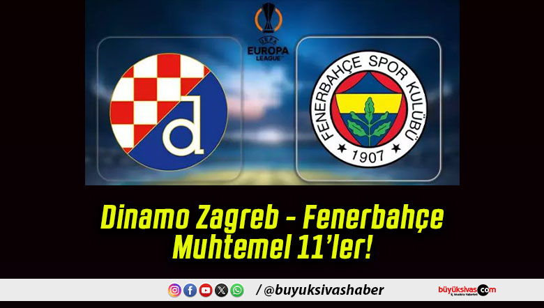 Dinamo Zagreb – Fenerbahçe Muhtemel 11’ler!