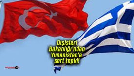 Dışişleri Bakanlığı’ndan Yunanistan’a sert tepki!