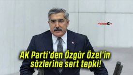 AK Parti’den Özgür Özel’in sözlerine sert tepki!