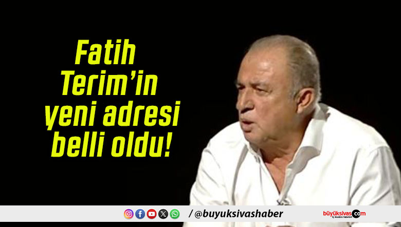 Fatih Terim’in yeni adresi belli oldu!