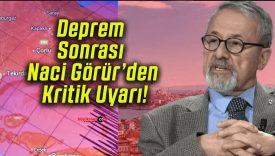 Deprem Sonrası Naci Görür’den Kritik Uyarı!