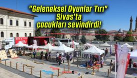 “Geleneksel Oyunlar Tırı” Sivas’ta çocukları sevindirdi!