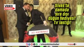 Sivas’ta damada sıra dışı düğün hediyesi! Tır lastiği!