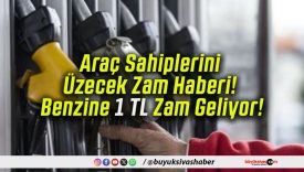 Araç Sahiplerini Üzecek Zam Haberi! Benzine 1 TL Zam Geliyor!