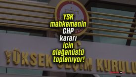 YSK mahkemenin CHP kararı için olağanüstü toplanıyor!