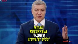 İsmail Küçükkaya TV100’e transfer oldu!