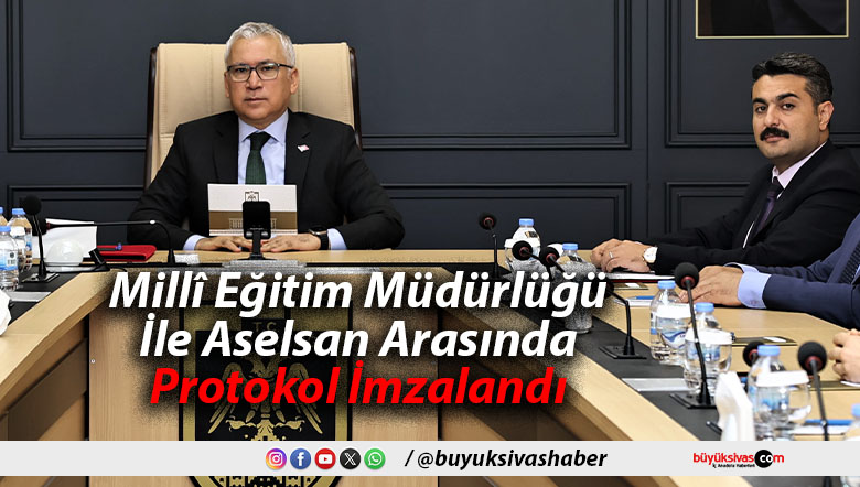 Millî Eğitim Müdürlüğü ile Aselsan arasında iş birliği protokolü imzalandı