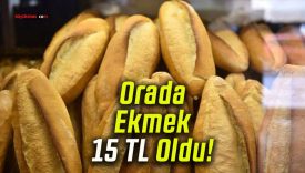 Orada Ekmek 15 TL Oldu!