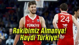 Rakibimiz Almanya! Haydi Türkiye!