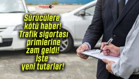 Sürücülere kötü haber! Trafik sigortası primlerine zam geldi! İşte yeni tutarlar!