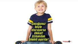 Çocuğunuz böyle oturuyorsa dikkat! Uzmandan önemli uyarılar!