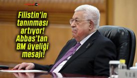 Filistin’in tanınması artıyor! Abbas’tan BM üyeliği mesajı!
