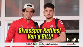 Sivasspor Kafilesi Van’a Gitti!