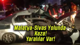 Malatya-Sivas Yolunda Kaza! Yaralılar Var!