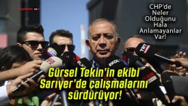 Gürsel Tekin’in ekibi Sarıyer’de çalışmalarını sürdürüyor!