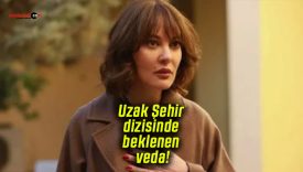 Uzak Şehir dizisinde beklenen veda!