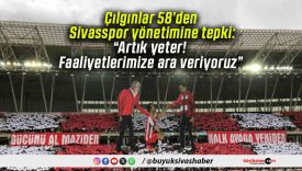 Çılgınlar 58’den Sivasspor yönetimine tepki: “Artık yeter! Faaliyetlerimize ara veriyoruz”