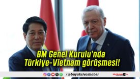 BM Genel Kurulu’nda Türkiye-Vietnam görüşmesi!
