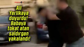 Ali Yerlikaya duyurdu! Babaya tokat atan saldırgan yakalandı!
