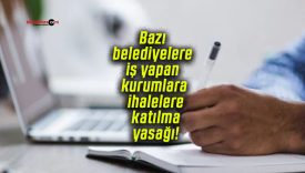 Bazı belediyelere iş yapan kurumlara ihalelere katılma yasağı!
