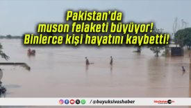 Pakistan’da muson felaketi büyüyor! Binlerce kişi hayatını kaybetti!