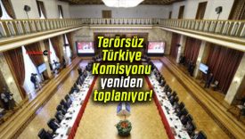 Terörsüz Türkiye Komisyonu yeniden toplanıyor!