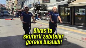 Sivas’ta skuterli zabıtalar göreve başladı!