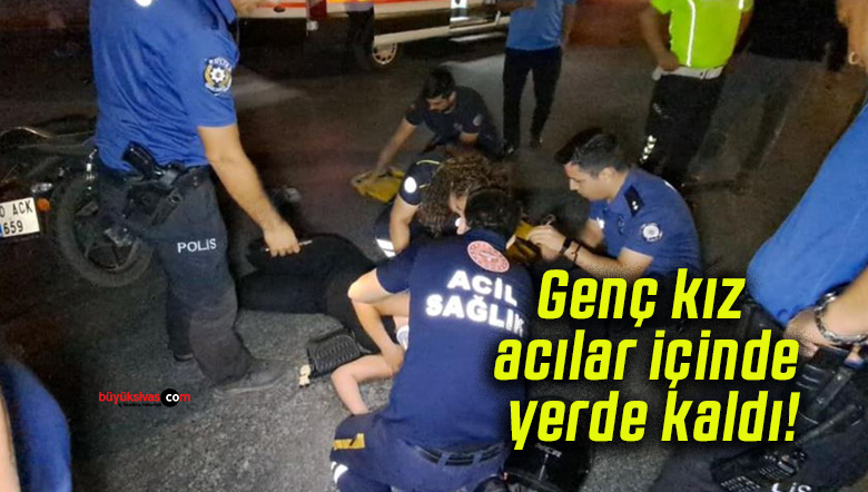 Genç kız acılar içinde yerde kaldı!