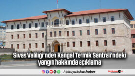 Sivas Valiliği’nden Kangal Termik Santrali’ndeki yangın hakkında açıklama