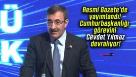 Resmî Gazete’de yayımlandı! Cumhurbaşkanlığı görevini Cevdet Yılmaz devralıyor!