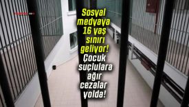 Sosyal medyaya 16 yaş sınırı geliyor! Çocuk suçlulara ağır cezalar yolda!