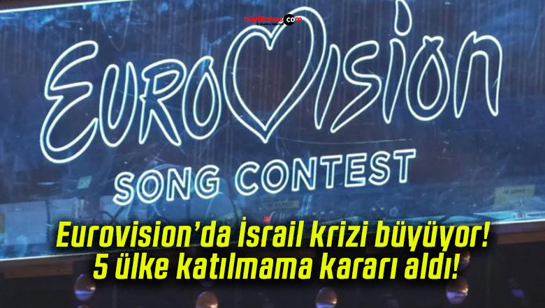 Eurovision’da İsrail krizi büyüyor! 5 ülke katılmama kararı aldı!