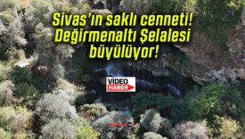 Sivas’ın saklı cenneti! Değirmenaltı Şelalesi büyülüyor!