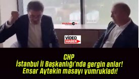 CHP İstanbul İl Başkanlığı’nda gergin anlar! Ensar Aytekin masayı yumrukladı!